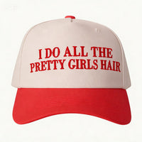 I DO ALL THE PRETTY GIRLS HAIR Baseball Cap