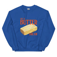 Life Is Butter Dream Sweatshirt