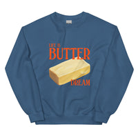Life Is Butter Dream Sweatshirt