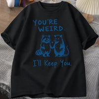 You Are Very Strange, I Will Leave Your T-shirt Funny Retro Short Sleeve