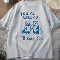 You Are Very Strange, I Will Leave Your T-shirt Funny Retro Short Sleeve