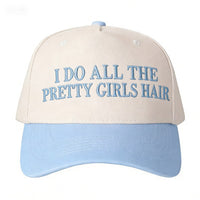 I DO ALL THE PRETTY GIRLS HAIR Baseball Cap